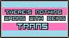 There's Nothing Wrong With Being Trans! by TheArtFrog