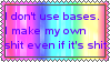 I don't use bases by XxBlissedIdiotxX